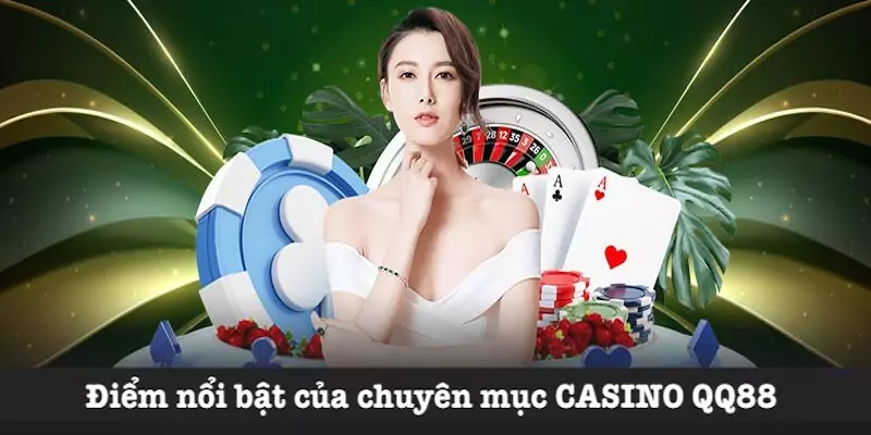 Yếu tố nổi bật của Casino QQ88