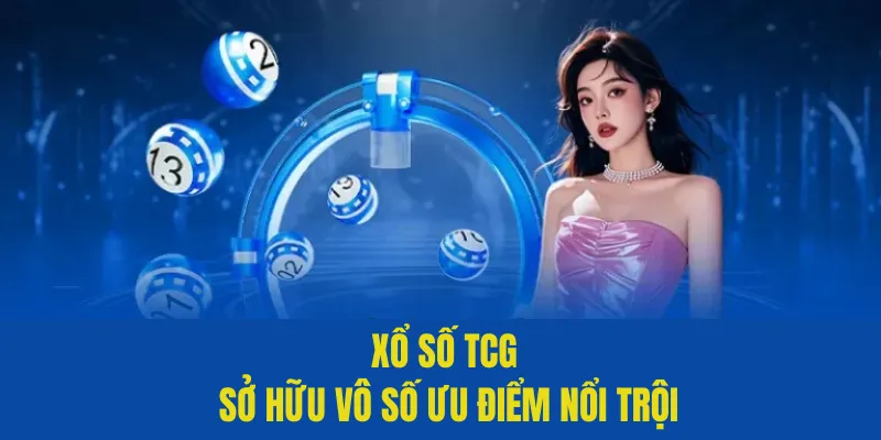 Xổ số TCG sở hữu vô số ưu điểm nổi trội